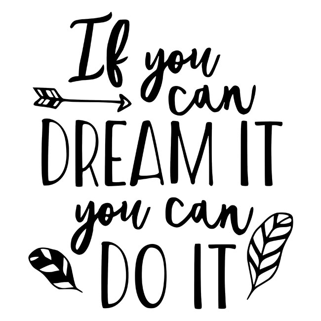 If you can dream it you can do it